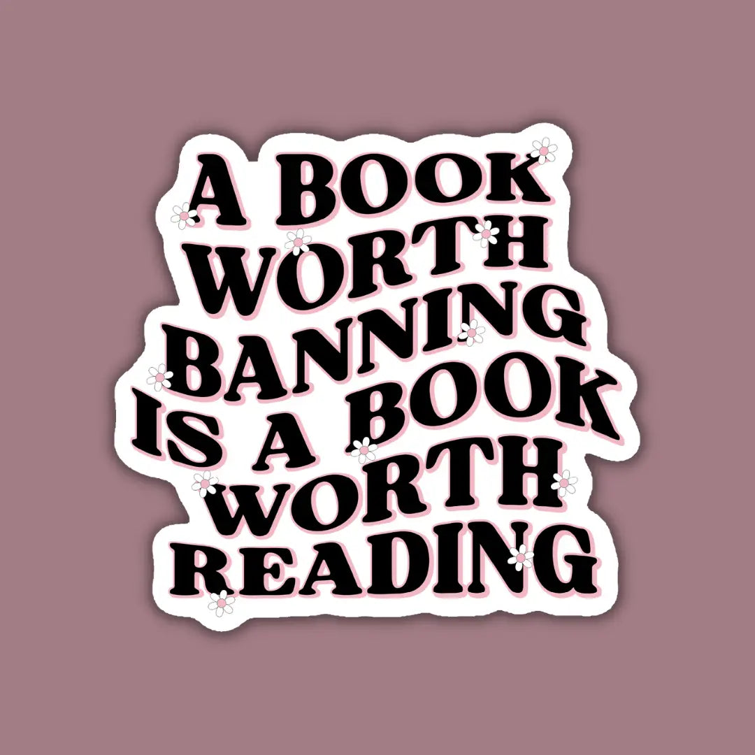 A Book Worth Banning is a Book Worth Reading Sticker image 0