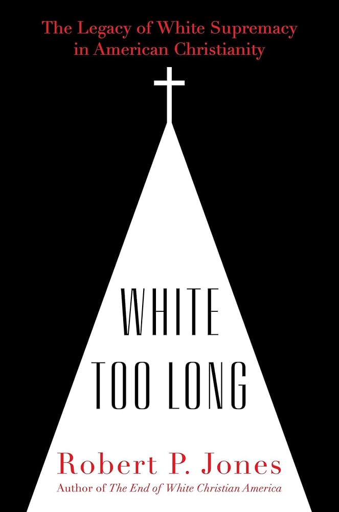 White Too Long: The Legacy of White Supremacy in American Christianity image 0