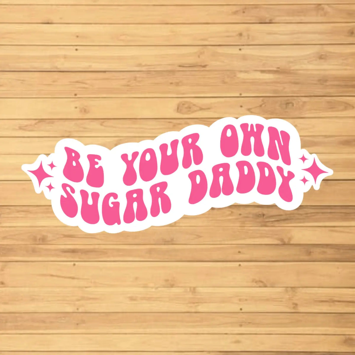 Be Your Own Sugar Daddy Sticker image 1