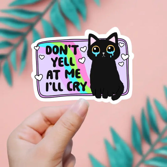 Don't Yell At Me I'll Cry Sticker image 0