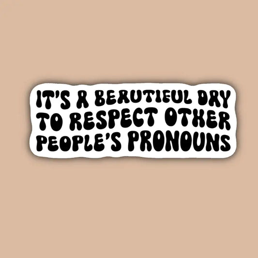 It's a Beautiful Day to Respect People's Pronouns Sticker image 0