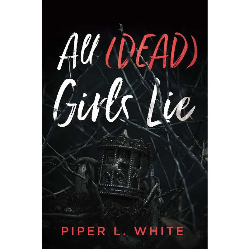 All (Dead) Girls Lie by Piper L. White image 0