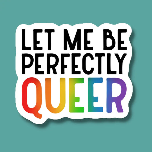 Let Me Be Perfectly Queer Sticker image 0