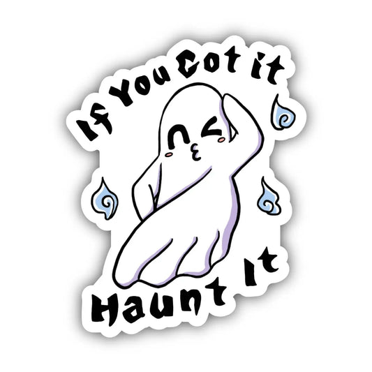 If You Got It, Haunt It Ghost Halloween Sticker image 0