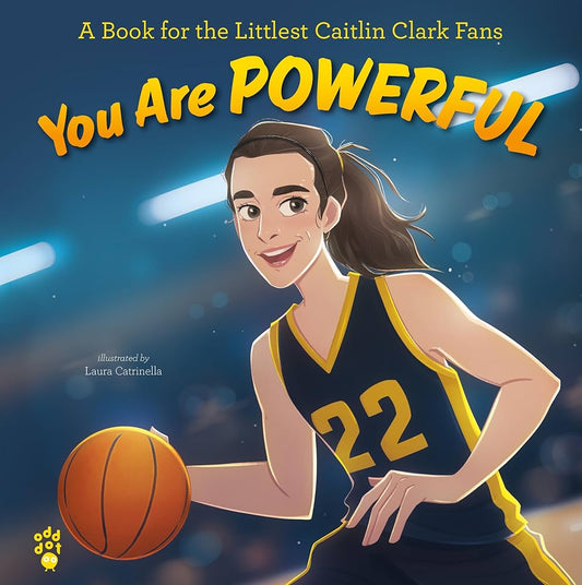 You Are Powerful: A Book For The Littlest Caitlin Clark Fans image 0