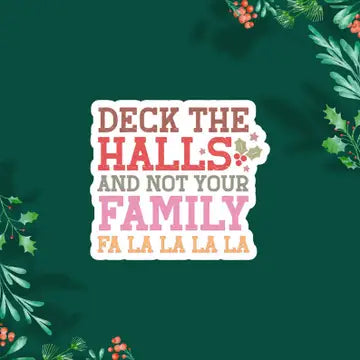 Deck the Halls & Not Your Family Sticker image 0