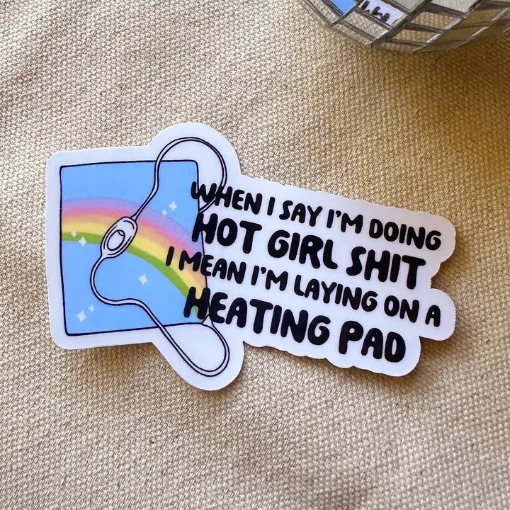 When I Say Im Doing Hot Girl Shit I Mean Im Laying On A Heating Pad Sticker image 0
