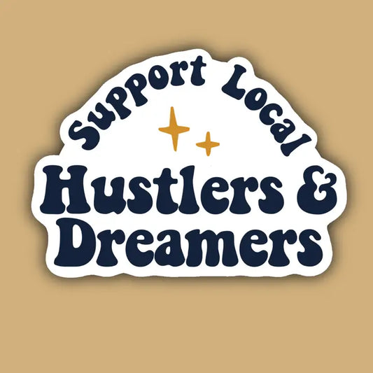 Support Your Local Hustlers and Dreamers Small Biz Sticker image 0