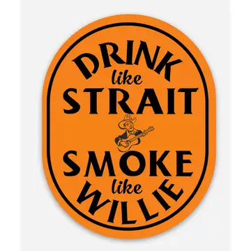 Drink Like Strait, Smoke Like Willie Sticker image 0